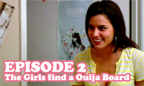 Episode 2: The Girls find a Ouija Board